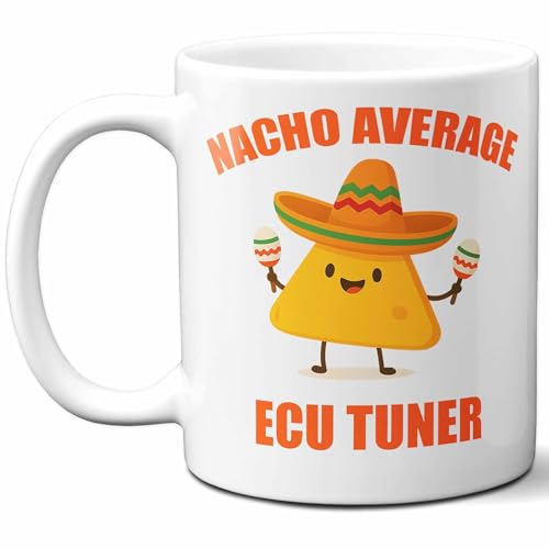 Gift For ECU Tuner. Funny Nacho Average Coffee Mug, Cup. Unique Gift Idea for Men, Women, Birthday, Christmas, Coworkers, Employees. 11 oz.