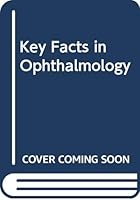 Key Facts in Ophthalmology 0443082464 Book Cover