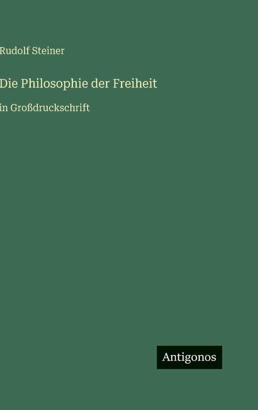 Die Philosophie der Freiheit: in Großdruckschrift