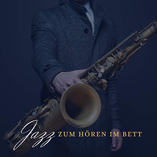 Jazz zum hören im Bett: Swingmusik zur nächtlichen Entspannung de ...