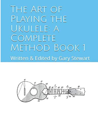 The Art of Playing the Ukulele: a Complete Method Book 1      Paperback – June 3, 2020