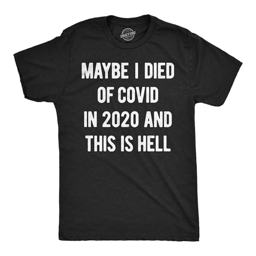 Mens Funny T Shirts Maybe I Died of Covid in 2020 and This is Hell Sarcastic Tee for Men Funny T Shirts Cool Offensive Short Sleeve Novelty Tees for Guys Black - L