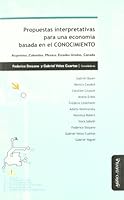 Propuestas Interpretativas Para Una Economia Basada En El Conocimiento: Argentina, Colombia, Mexico, Estados Unidos, Canada 8496571580 Book Cover
