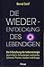 Produktbild Die Wiederentdeckung des Lebendigen: Die Erforschung der Lebensenergie durch Reich, Schauberger, Lakhovsky, Schmidt, Plocher, Herbert und Knapp