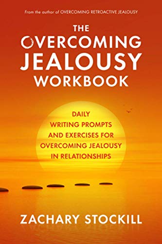 The Overcoming Jealousy Workbook: Daily Writing Prompts And Exercises For Overcoming Jealousy In Relationships