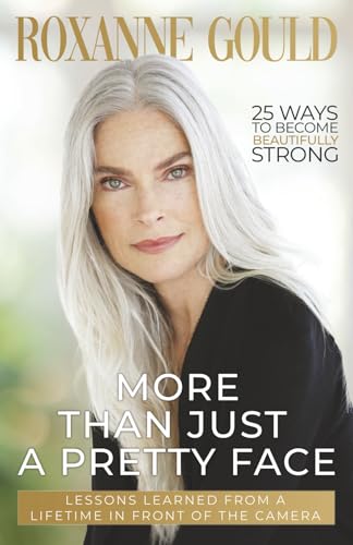 More Than Just A Pretty Face: Lessons Learned From A Lifetime In Front Of The Camera