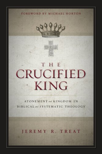 The Crucified King: Atonement and Kingdom in Biblical and Systematic Theology
