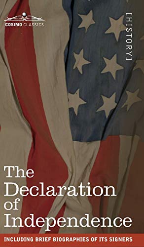The Declaration of Independence: including Brief Biographies of Its Signers