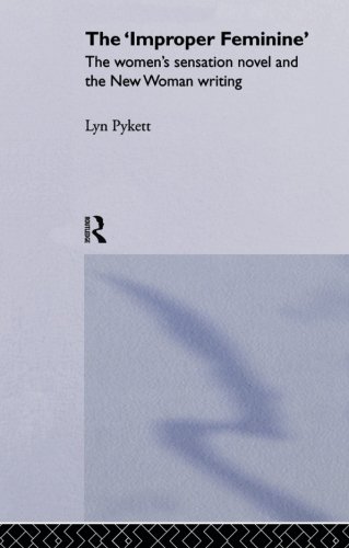 The 'Improper' Feminine: The Women's Sensation Novel and the New Woman Writing