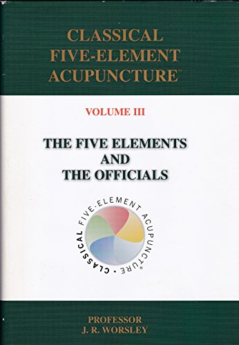 Classical Five-Element Acupuncture: The Five Elements and the Officials view 2