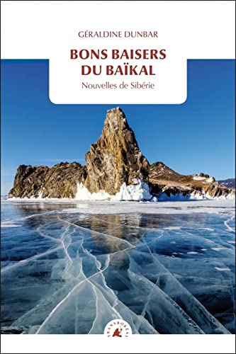 Bons baisers du Baïkal: Nouvelles de Sibérie