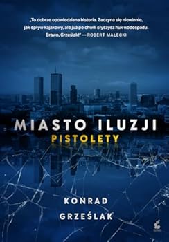 Paperback Miasto iluzji. Pistolety - Konrad GrzeLlak [KSIÄLtKA] [Polish] Book