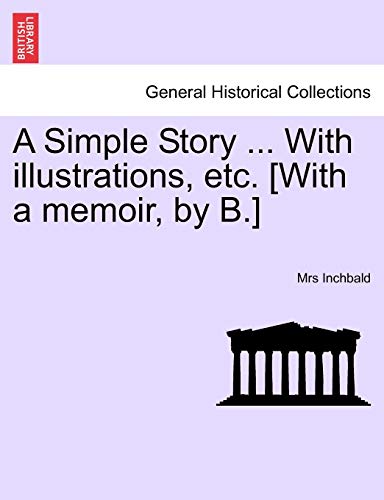 A Simple Story ... with Illustrations, Etc. [With a Memoir, by B.]
