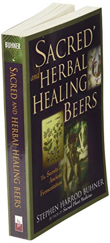 Sacred and Herbal Healing Beers: The Secrets of... 0937381667 Book Cover