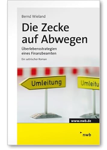 Preisvergleich Produktbild Die Zecke auf Abwegen: Überlebensstrategien eines Finanzbeamten.