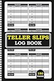 Teller Slips Log Book: Cash Breakdown and Daily Transaction Record Book for Tellers and Businesses with 900 Entries.
