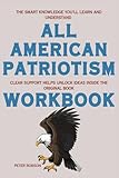 The Smart Knowledge You'll Learn and Understand All American Patriotism: Clear support helps unlock ideas inside the original book