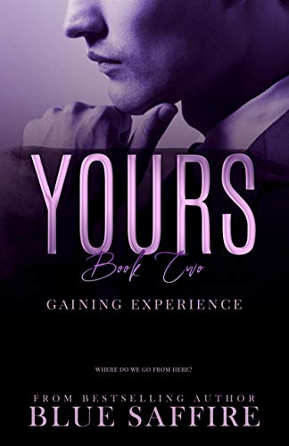 Yours Book 2: Gaining Experience (Yours Trilogy)