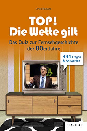 Top! Die Wette gilt!: Das Quiz zur Fernsehgeschichte der 80er Jahre. 444 Fragen & Antworten Top! Die Wette gilt!: Das Quiz zur Fernsehgeschichte der 80er Jahre. 444 Fragen & Antworten