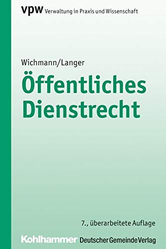 Öffentliches Dienstrecht (Verwaltung in Praxis und Wissenschaft, 25, Band 25) Öffentliches Dienstrecht (Verwaltung in Praxis und Wissenschaft, 25, Band 25)