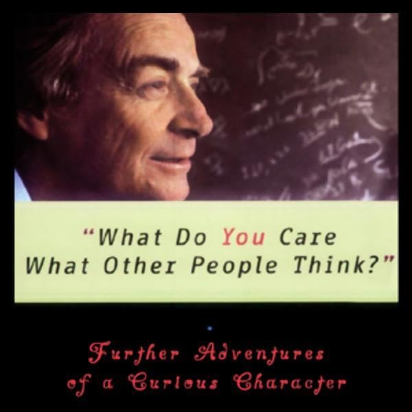 What Do You Care What Other People Think? by Richard P. Feynman, Ralph Leighton