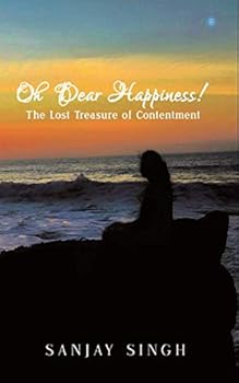 Paperback Oh Dear Happiness!: The lost treasure of contentment Book