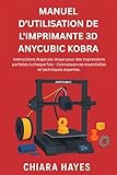  Manuel D\'utilisation De l\'imprimante 3D Anycubic Kobra: Instructions étape par étape pour des impressions parfaites à chaque fois - Connaissances essentielles et techniques expertes.