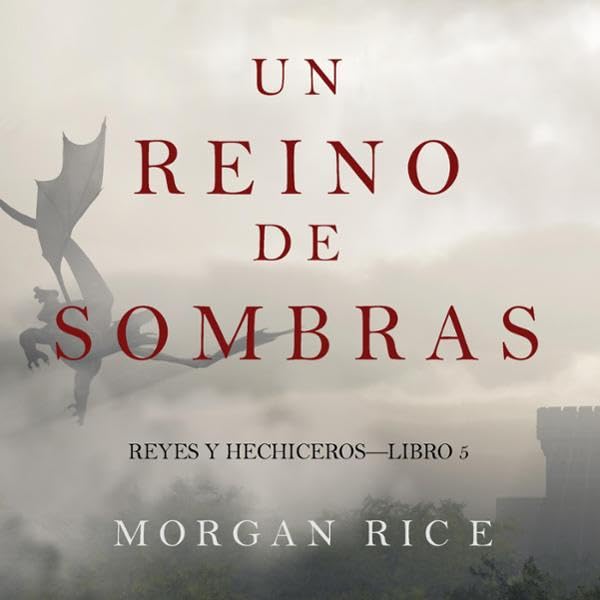Cover art for ]Un Reino de Sombras (Reyes y Hechiceros—Libro #5) [A Kingdom of Shadows (Kings and Sorcerers — Book #5)]