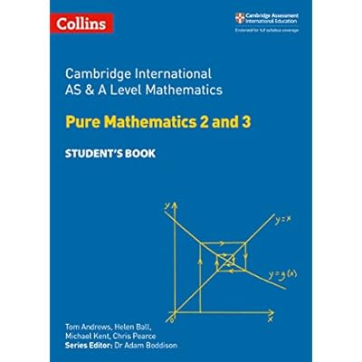 Cambridge International AS & A Level Mathematics Pure Mathematics 2 and 3 Student&rsquo;s Book