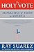 The Holy Vote: The Politics of Faith in America