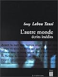  Sony Labou Tansi: L\'Autre Monde Ecrits Inedits (Soleil)