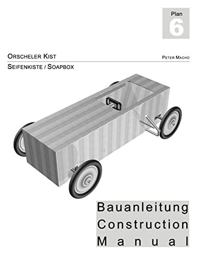 Orscheler Kist - Seifenkisten Bauanleitung dt./engl.: Soapbox Construction Manual ger./engl. (German Edition)