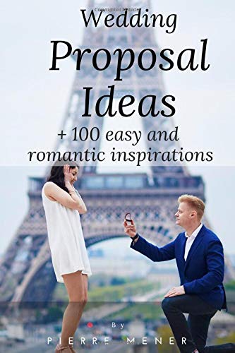 Wedding Proposal Ideas: +100 Easy And Romantic Inspirations