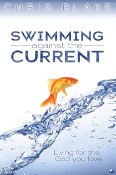 Paperback Swimming Against the Current: Living for the God You Love Book