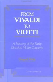 Hardcover From Vivaldi to Viotti: A History of the Early Classical Violin Concerto Book