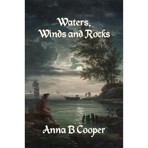Waters, Winds &amp;amp; Rocks by Anna B Cooper episode artwork