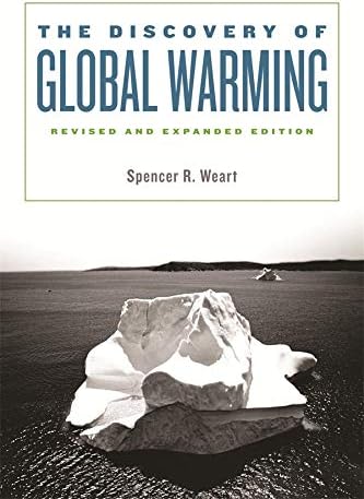The Discovery of Global Warming: Revised and Expanded Edition (New histories of science, technology, and medicine Book 13)