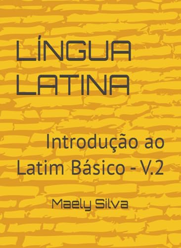 LÍNGUA LATINA: Introdução ao Latim Básico - V.2 (Portuguese Edition)