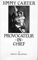 Jimmy Carter Provocateur-in-Chief 096048700X Book Cover