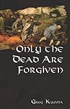  Only the Dead are Forgiven
