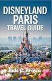 hotel new york disneyland paris pas cher  Disneyland Paris Tavel Guide.: Explore Disneyland Paris Ride Secrets, Hotel Reviews, Budget Planning, Itineraries & Tips for First-Time Visitors and Families.