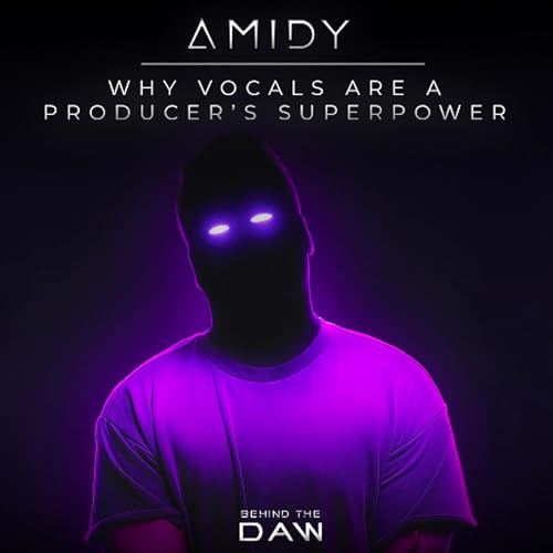 Why Vocals Are a Producer&rsquo;s Superpower... with AMIDY Titelbild