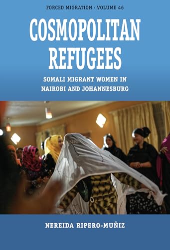 Cosmopolitan Refugees: Somali Migrant Women in Nairobi and Johannesburg: 46