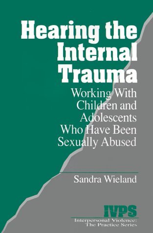 Hearing the Internal Trauma: Working with Children and Adolescents Who Have Been Sexually Abused (Interpersonal Violence: The Practice Series) by Stacy Wieland (1996-10-28) Hearing the Internal Trauma: Working with Children and Adolescents Who Have Been Sexually Abused (Interpersonal Violence: The Practice Series) by Stacy Wieland (1996-10-28)