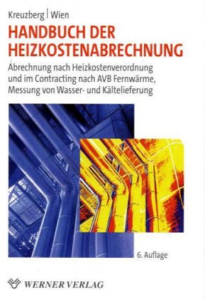 Handbuch der Heizkostenabrechnung: Abrechnung nach Heizkostenverordnung und in Contracting nach AVB - Fernwärme