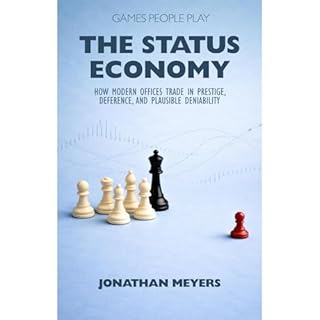 The Status Economy: Games People Play Audiobook By Jonathan Meyers cover art