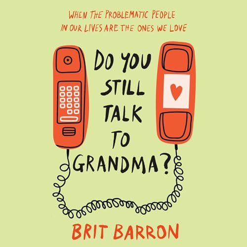 Brit Barron presents Do You Still Talk to Grandma? episode artwork