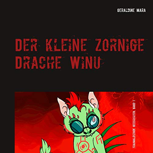 Der kleine zornige Drache Winu: wicasa winu traumalösende Geschichten, Band 1