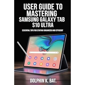USER GUIDE TO MASTERING SAMSUNG GALAXY TAB S10 ULTRA: Essential Tips for Staying Organized and Efficient (English Edition)