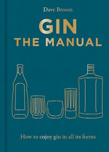 Gin The Manual: How to enjoy gin in all its forms
